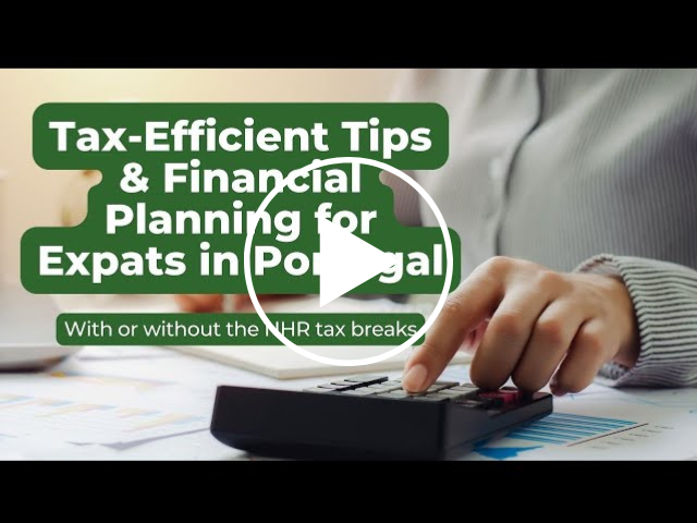 Tax-Efficient Tips & Financial Planning for Expats in Portugal, with or without the NHR tax breaks